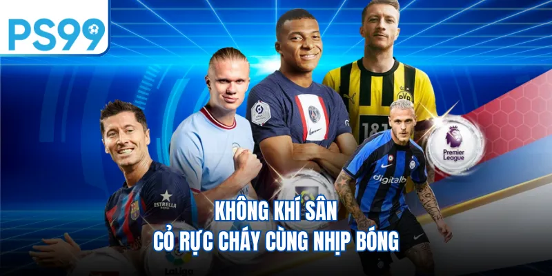Không khí sân cỏ rực cháy cùng nhịp bóng 