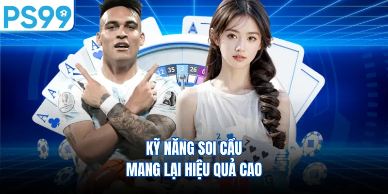 Kỹ năng soi cầu mang lại hiệu quả cao