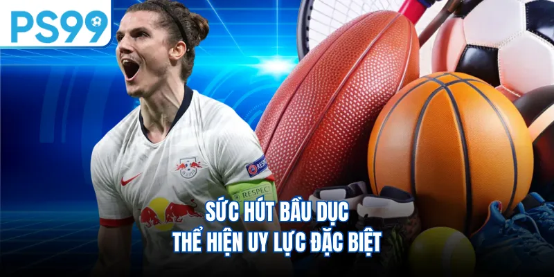 Sức hút bầu dục thể hiện uy lực đặc biệt