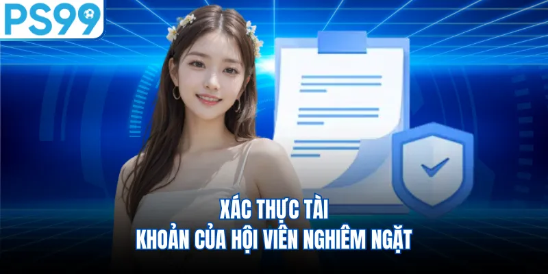 Xác thực tài khoản của hội viên nghiêm ngặt 